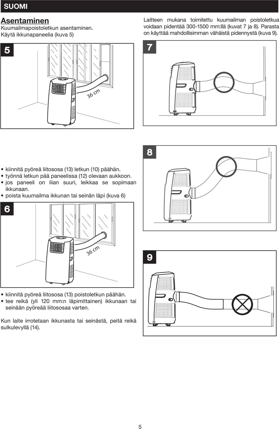 4) The Laitteen hot air mukana extraction toimitettu hose supplied kuumailman with the poistoletkua appliance can voidaan be extended pidentää by 300-1500 to 1500 mm:llä mm (kuvat (figs7 7,8); ja 8).