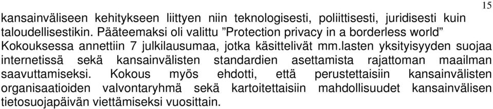 lasten yksityisyyden suojaa internetissä sekä kansainvälisten standardien asettamista rajattoman maailman saavuttamiseksi.