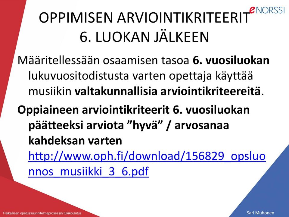 arviointikriteereitä. Oppiaineen arviointikriteerit 6.