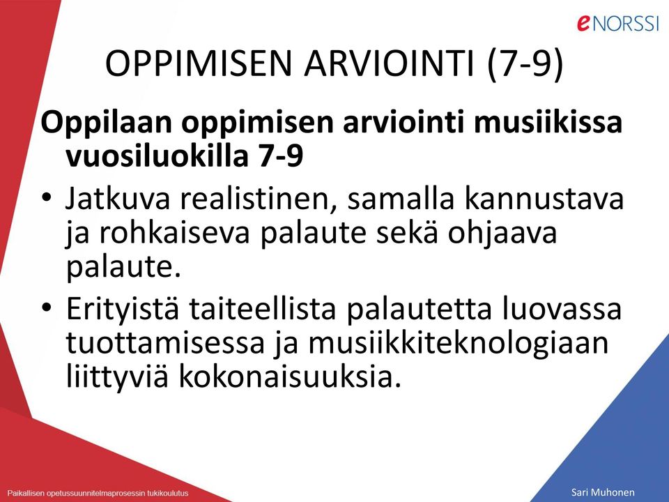 rohkaiseva palaute sekä ohjaava palaute.