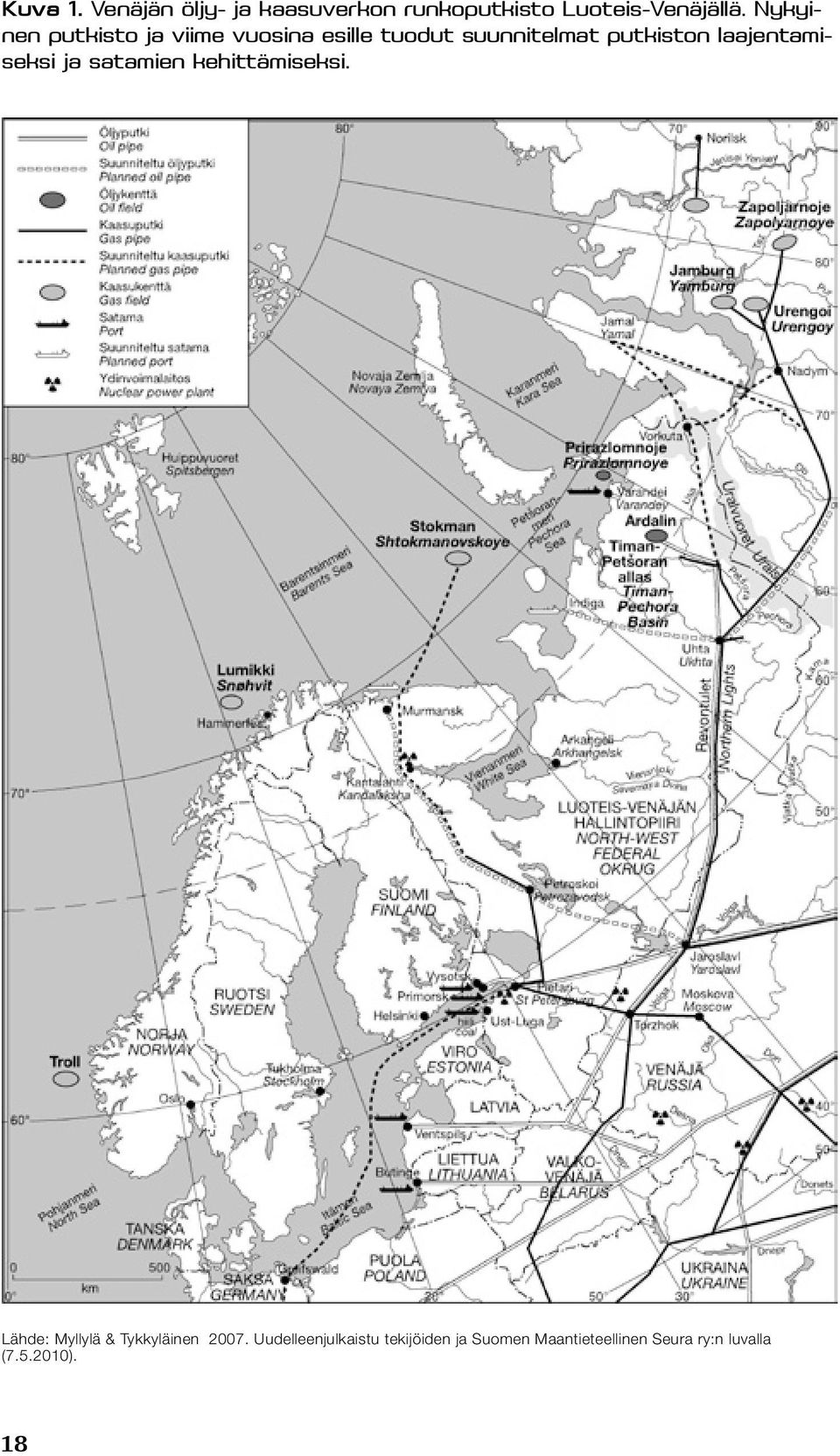 laajentamiseksi ja satamien kehittämiseksi. Lähde: Myllylä & Tykkyläinen 2007.