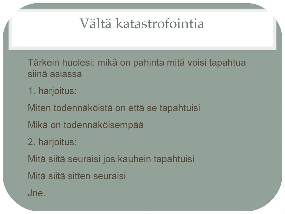 harjoitus: Miten todennäköistä on että se tapahtuisi Mikä on