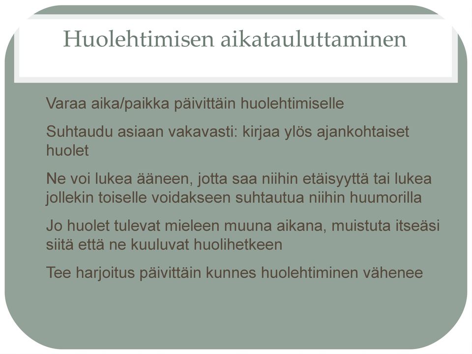 lukea jollekin toiselle voidakseen suhtautua niihin huumorilla Jo huolet tulevat mieleen muuna