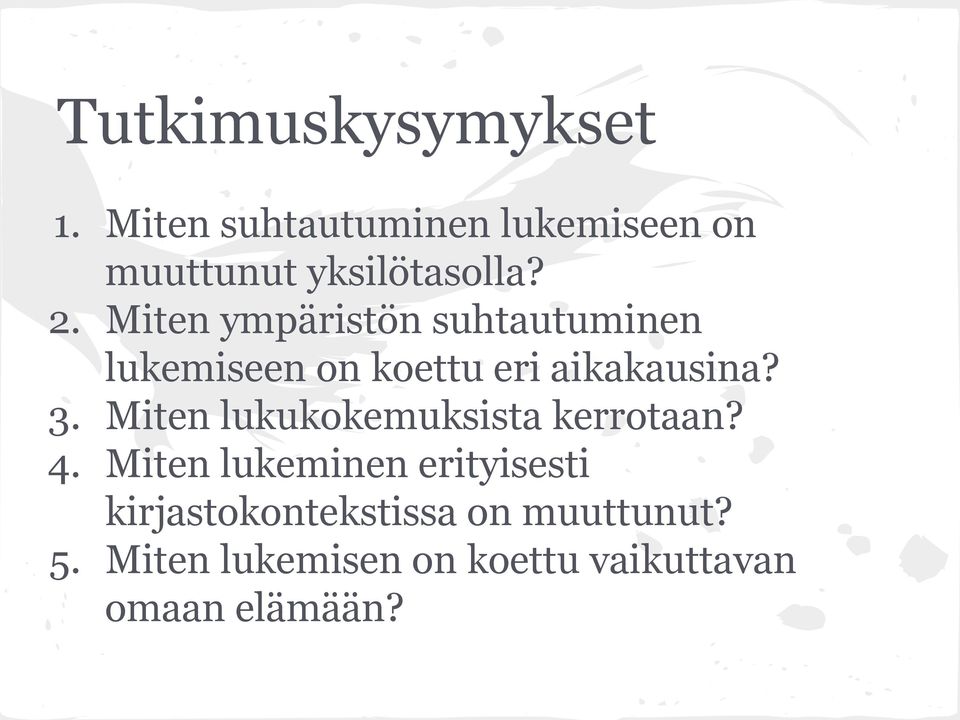 Miten ympäristön suhtautuminen lukemiseen on koettu eri aikakausina? 3.