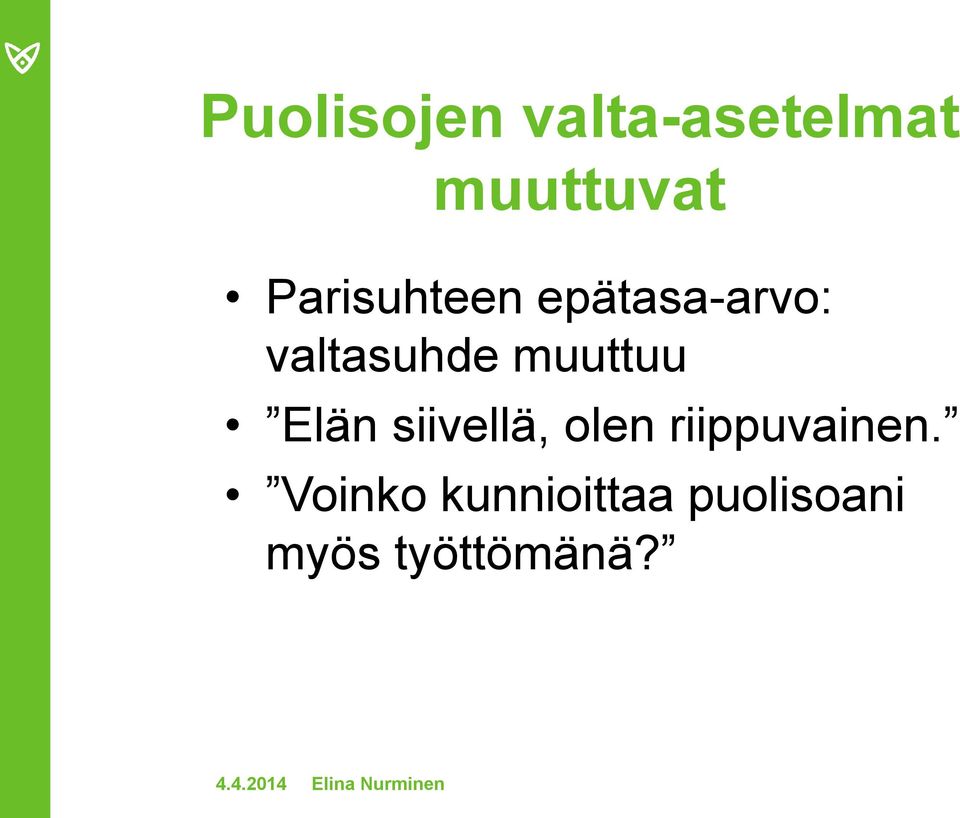 muuttuu Elän siivellä, olen riippuvainen.