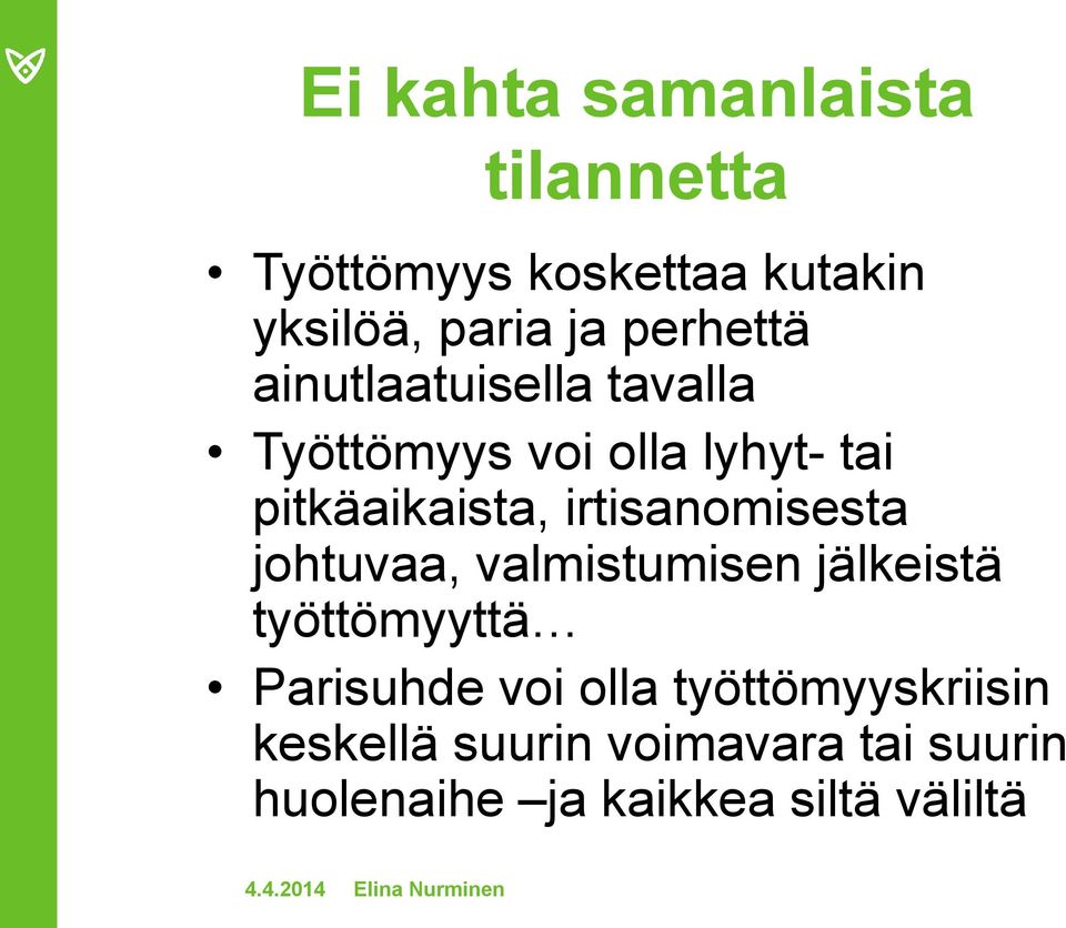 irtisanomisesta johtuvaa, valmistumisen jälkeistä työttömyyttä Parisuhde voi olla