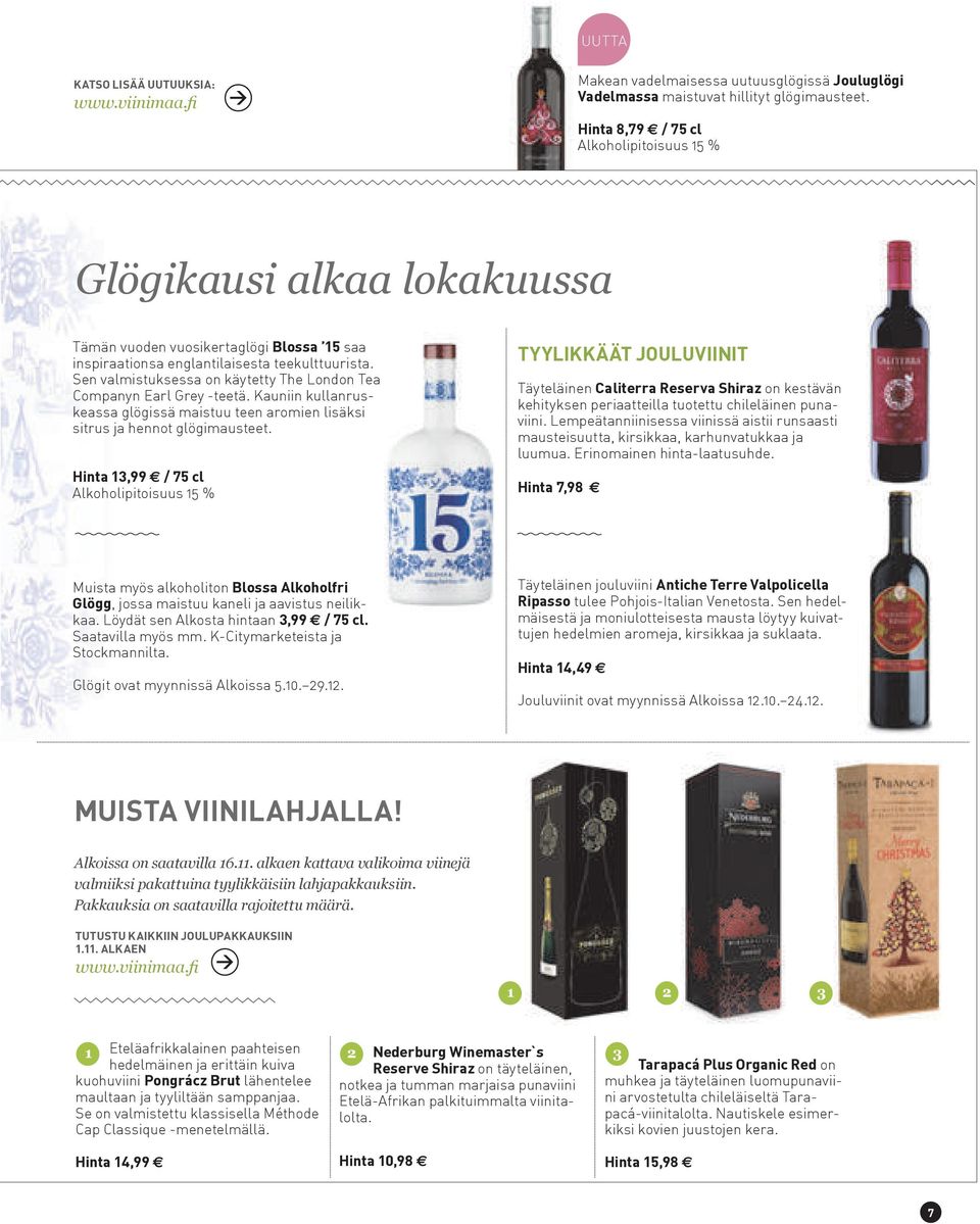 Sen valmistuksessa on käytetty The London Tea Companyn Earl Grey -teetä. Kauniin kullanruskeassa glögissä maistuu teen aromien lisäksi sitrus ja hennot glögimausteet.