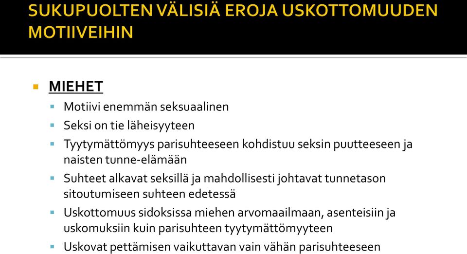 johtavat tunnetason sitoutumiseen suhteen edetessä Uskottomuus sidoksissa miehen arvomaailmaan,