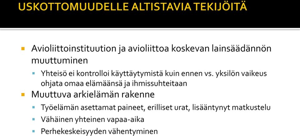 yksilön vaikeus ohjata omaa elämäänsä ja ihmissuhteitaan Muuttuva arkielämän rakenne