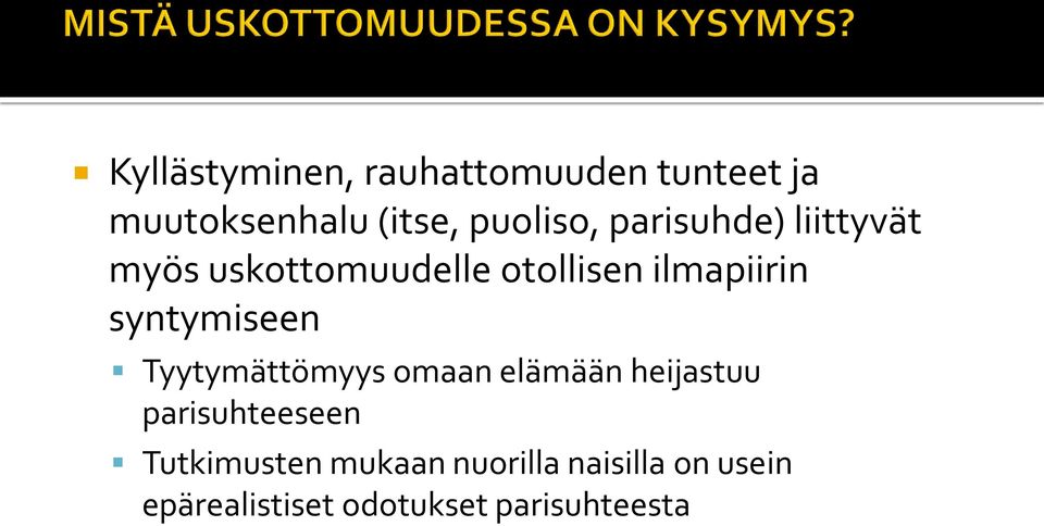 syntymiseen Tyytymättömyys omaan elämään heijastuu parisuhteeseen