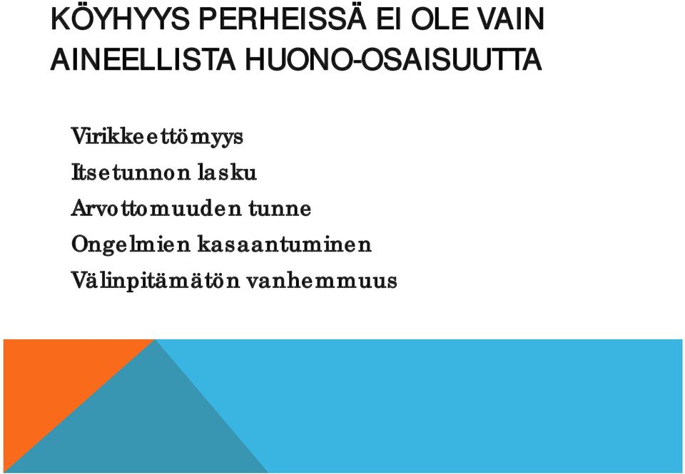 Virikkeettömyys Itsetunnon lasku
