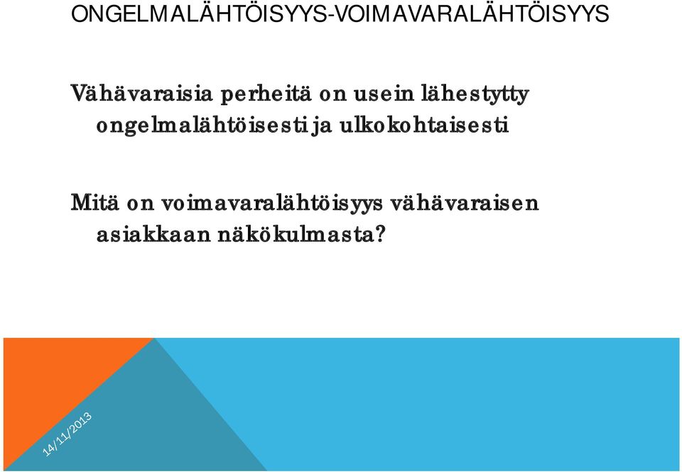 ongelmalähtöisesti ja ulkokohtaisesti Mitä on