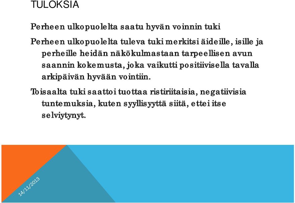 kokemusta, joka vaikutti positiivisella tavalla arkipäivän hyvään vointiin.