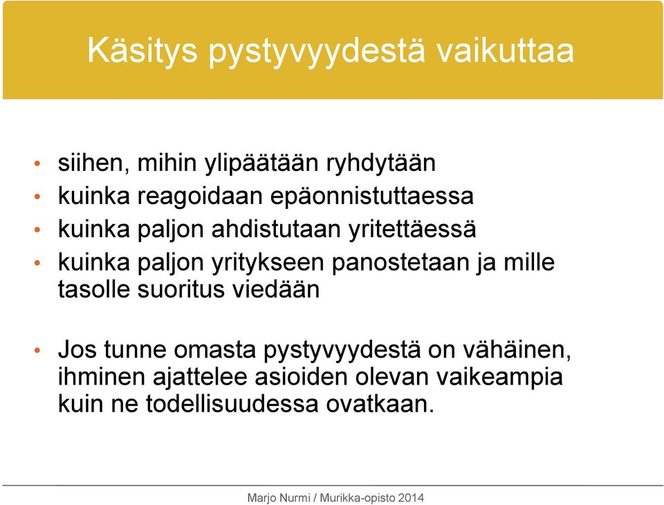 yritykseen panostetaan ja mille tasolle suoritus viedään Jos tunne omasta