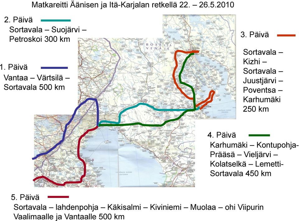 Päivä Sortavala Kizhi Sortavala Juustjärvi Poventsa Karhumäki 250 km 4.