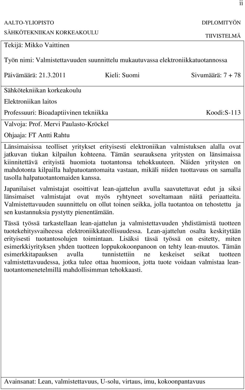 Mervi Paulasto-Kröckel Ohjaaja: FT Antti Rahtu Koodi:S-113 Länsimaisissa teolliset yritykset erityisesti elektroniikan valmistuksen alalla ovat jatkuvan tiukan kilpailun kohteena.