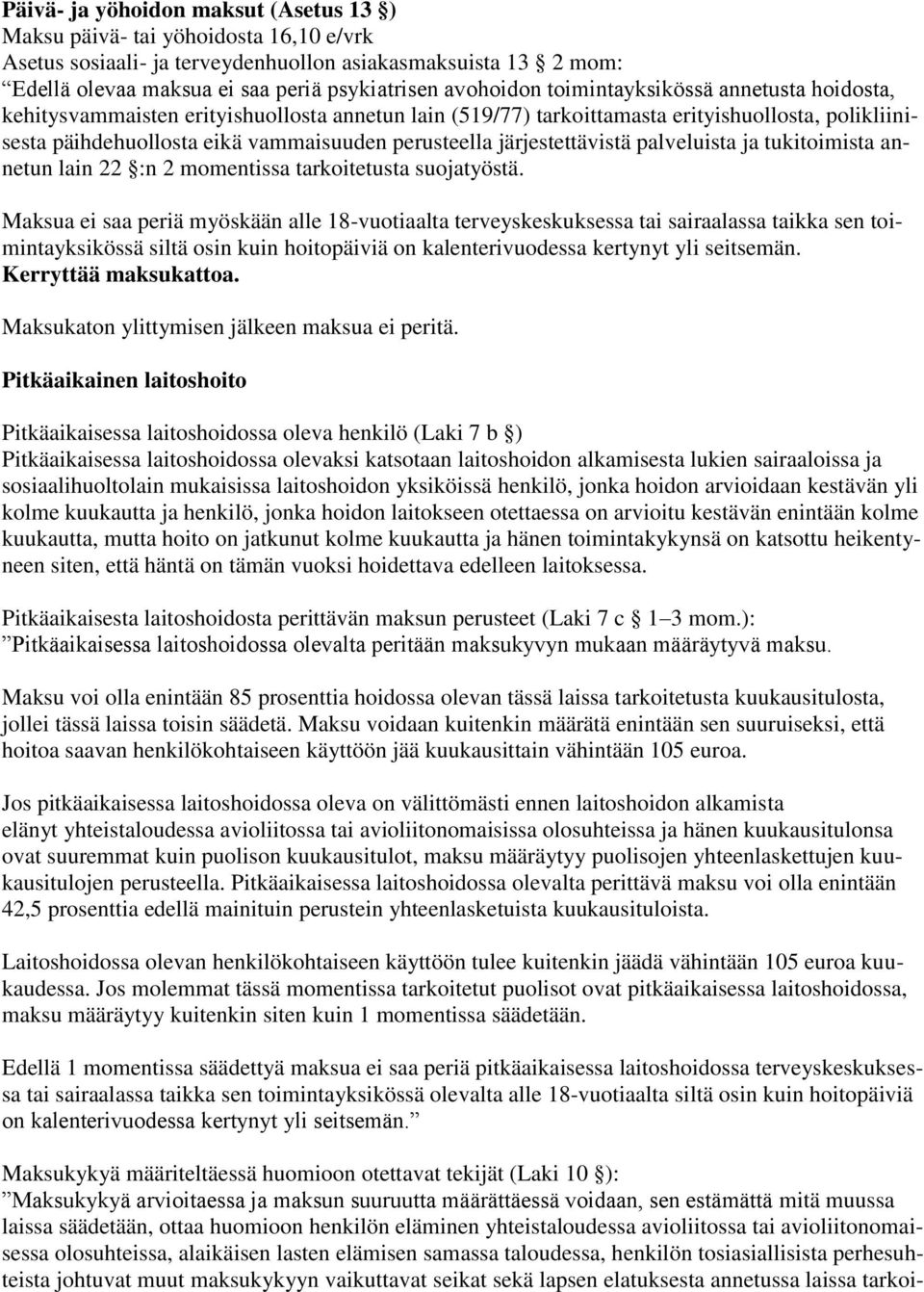 järjestettävistä palveluista ja tukitoimista annetun lain 22 :n 2 momentissa tarkoitetusta suojatyöstä.