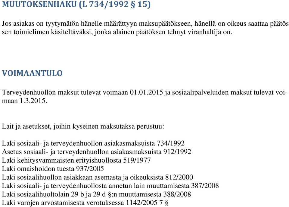 ja sosiaalipalveluiden maksut tulevat voimaan 1.3.2015.