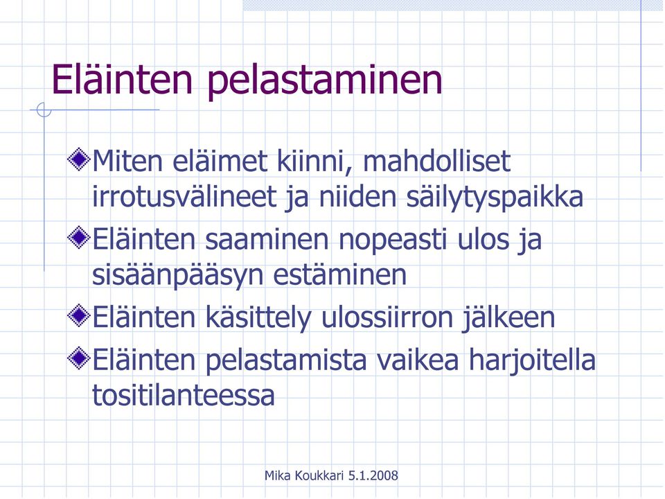 nopeasti ulos ja sisäänpääsyn estäminen Eläinten käsittely