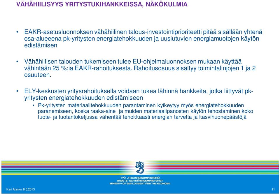 Rahoitusosuus sisältyy toimintalinjojen 1 ja 2 osuuteen.