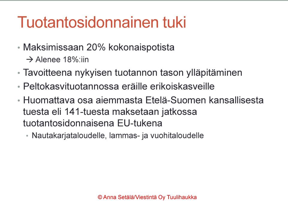 Huomattava osa aiemmasta Etelä-Suomen kansallisesta tuesta eli 141-tuesta maksetaan