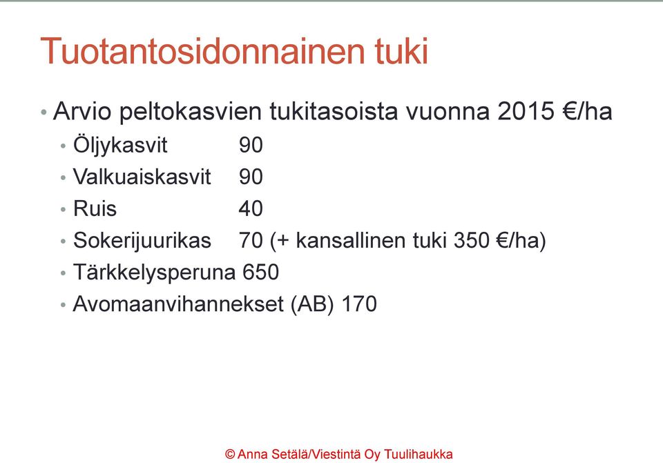 Valkuaiskasvit 90 Ruis 40 Sokerijuurikas 70 (+