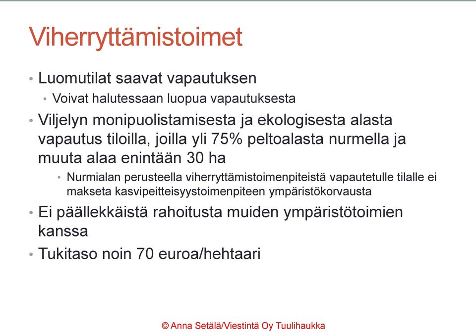 enintään 30 ha Nurmialan perusteella viherryttämistoimenpiteistä vapautetulle tilalle ei makseta