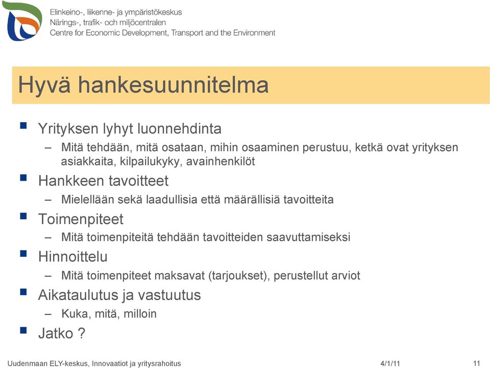 että määrällisiä tavoitteita Toimenpiteet Mitä toimenpiteitä tehdään tavoitteiden saavuttamiseksi Hinnoittelu