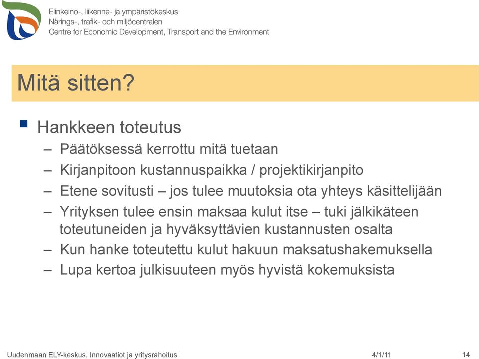 projektikirjanpito Etene sovitusti jos tulee muutoksia ota yhteys käsittelijään Yrityksen tulee