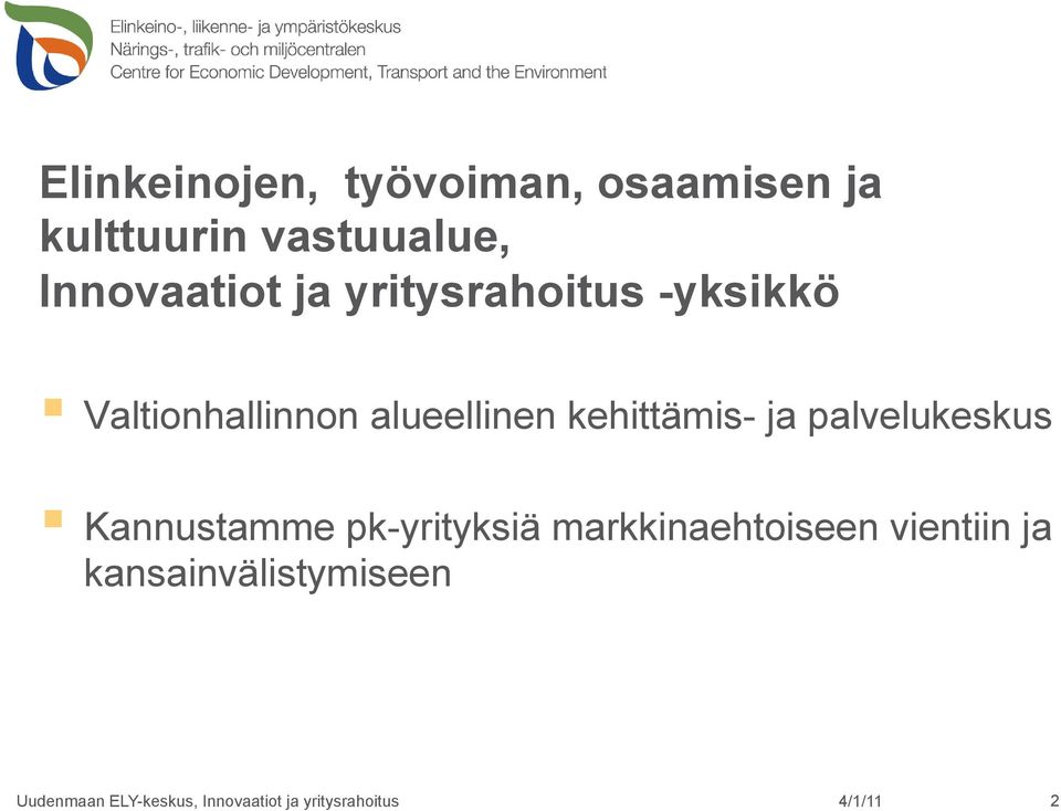 palvelukeskus Kannustamme pk-yrityksiä markkinaehtoiseen vientiin ja