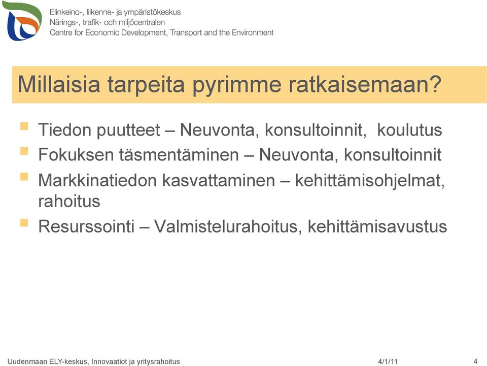 täsmentäminen Neuvonta, konsultoinnit Markkinatiedon