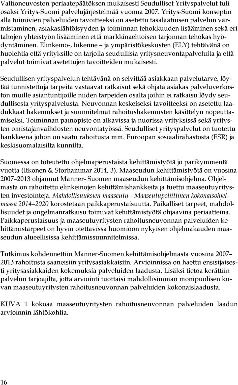 lisääminen että markkinaehtoisen tarjonnan tehokas hyödyntäminen.