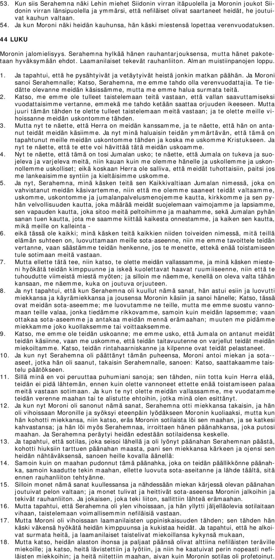 Serahemna hylkää hänen rauhantarjouksensa, mutta hänet pakotetaan hyväksymään ehdot. Laamanilaiset tekevät rauhanliiton. Alman muistiinpanojen loppu. 1.