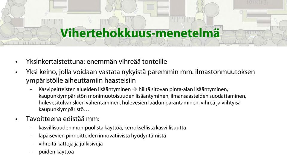 monimuotoisuuden lisääntyminen, ilmansaasteiden suodattaminen, hulevesitulvariskien vähentäminen, hulevesien laadun parantaminen, vihreä ja viihtyisä