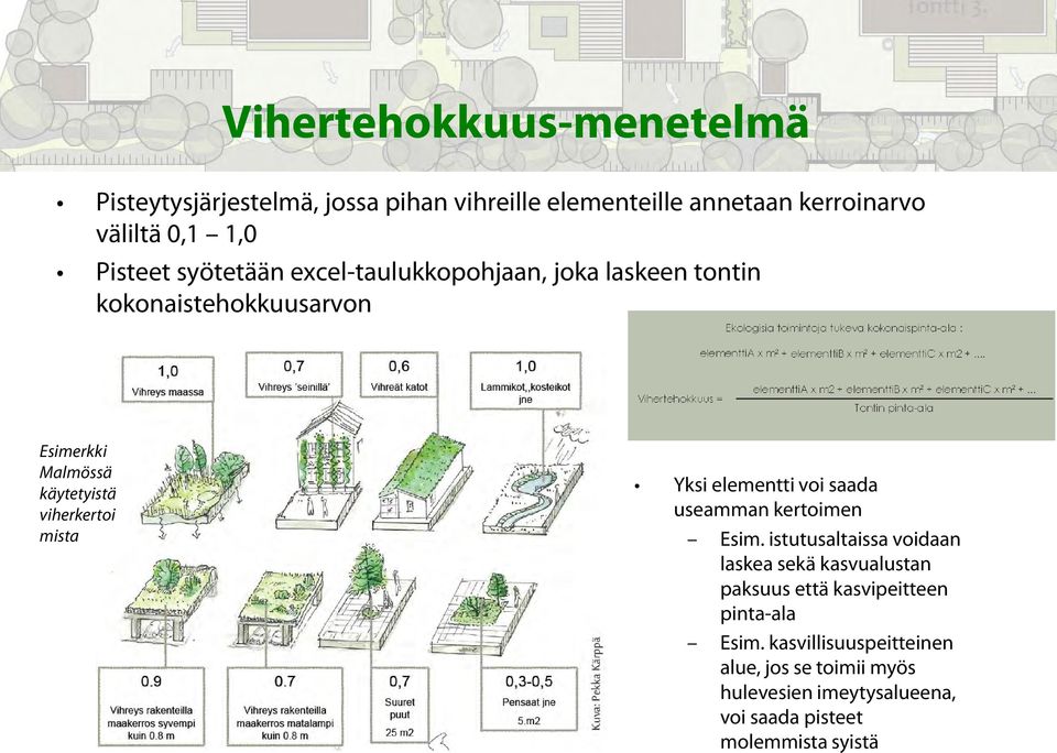 viherkertoi mista Yksi elementti voi saada useamman kertoimen Esim.