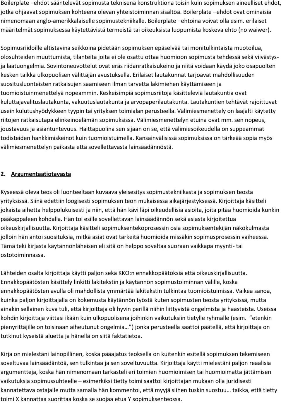 erilaiset määritelmät sopimuksessa käytettävistä termeistä tai oikeuksista luopumista koskeva ehto (no waiwer).