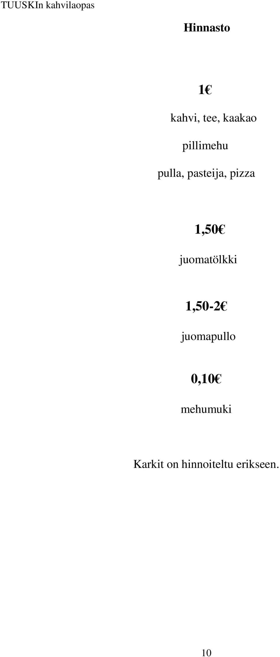 1,50 juomatölkki 1,50-2 juomapullo