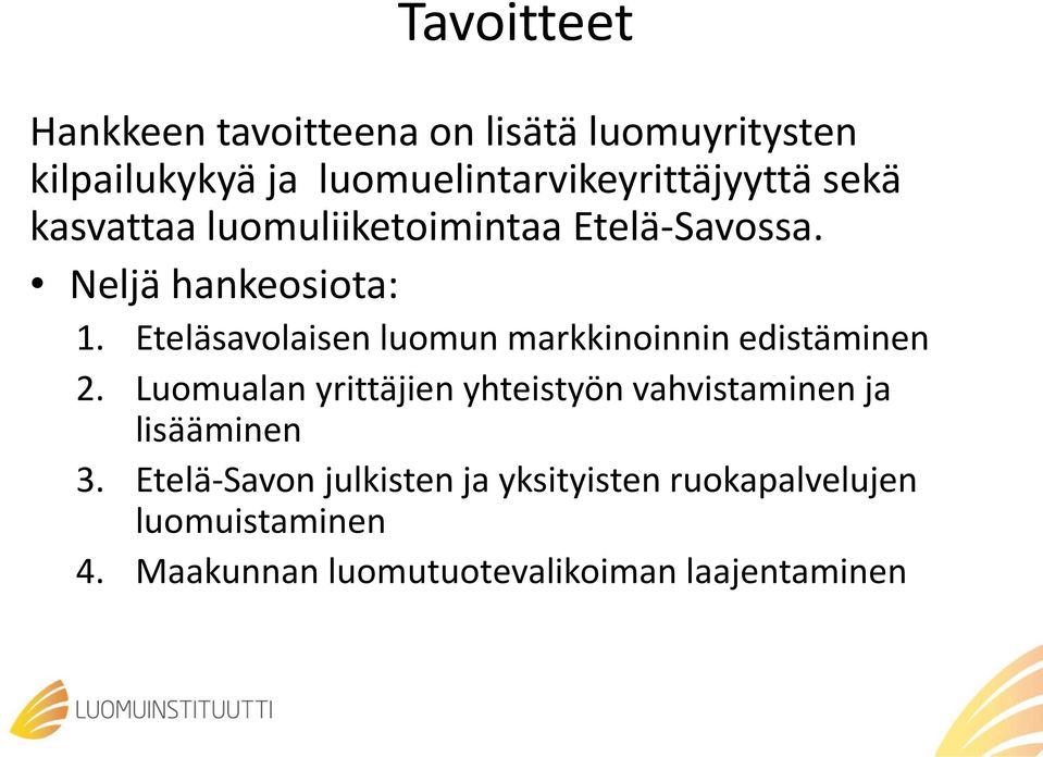 Eteläsavolaisen luomun markkinoinnin edistäminen 2.