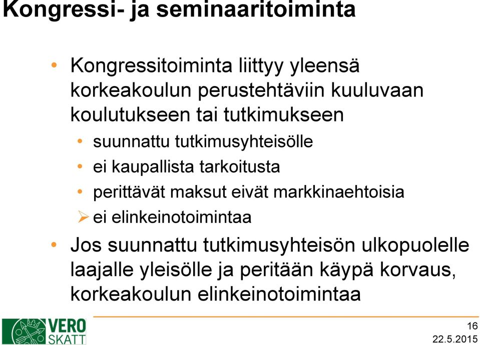 tarkoitusta perittävät maksut eivät markkinaehtoisia ei elinkeinotoimintaa Jos suunnattu