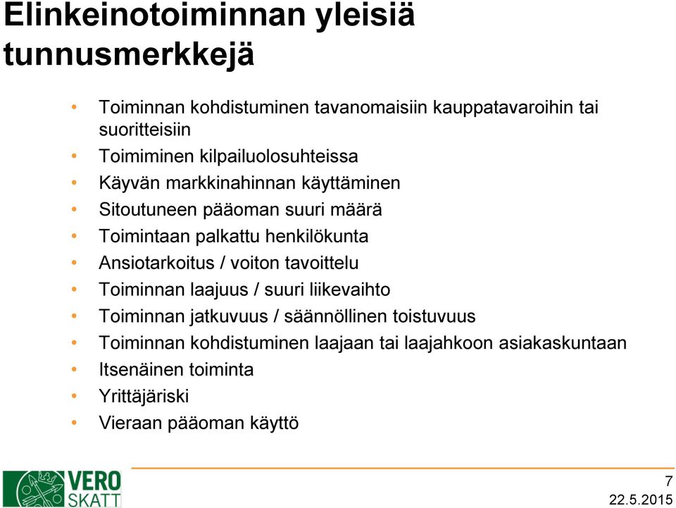 henkilökunta Ansiotarkoitus / voiton tavoittelu Toiminnan laajuus / suuri liikevaihto Toiminnan jatkuvuus / säännöllinen