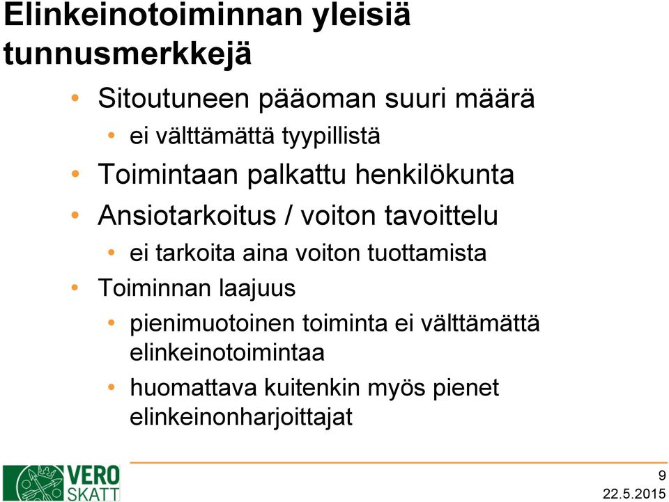 tavoittelu ei tarkoita aina voiton tuottamista Toiminnan laajuus pienimuotoinen