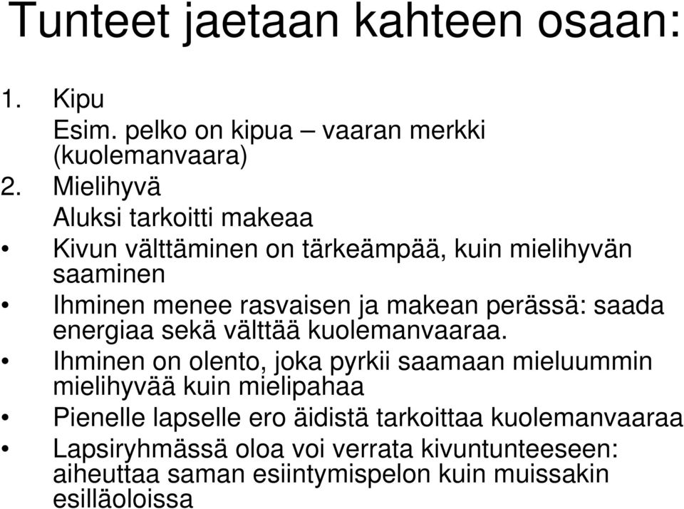 perässä: saada energiaa sekä välttää kuolemanvaaraa.