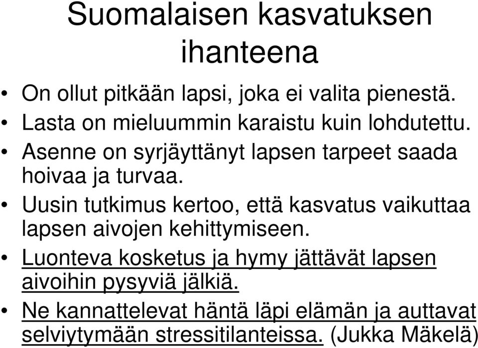 Uusin tutkimus kertoo, että kasvatus vaikuttaa lapsen aivojen kehittymiseen.