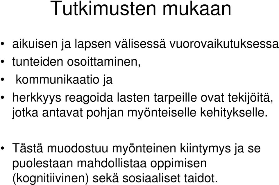 tekijöitä, jotka antavat pohjan myönteiselle kehitykselle.