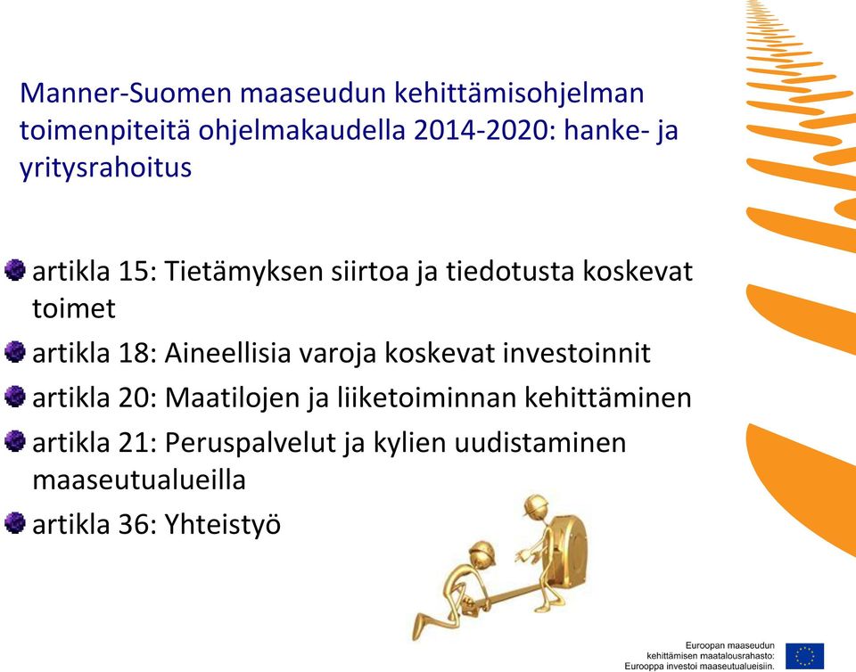 Aineellisia varoja koskevat investoinnit artikla 20: Maatilojen ja liiketoiminnan