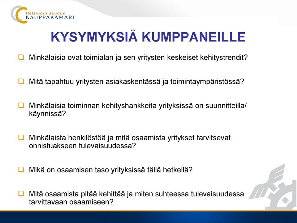 Minkälaisia toiminnan kehityshankkeita yrityksissä on suunnitteilla/ käynnissä?