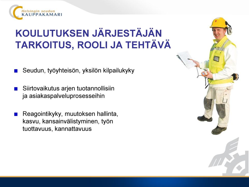 tuotannollisiin ja asiakaspalveluprosesseihin Reagointikyky,
