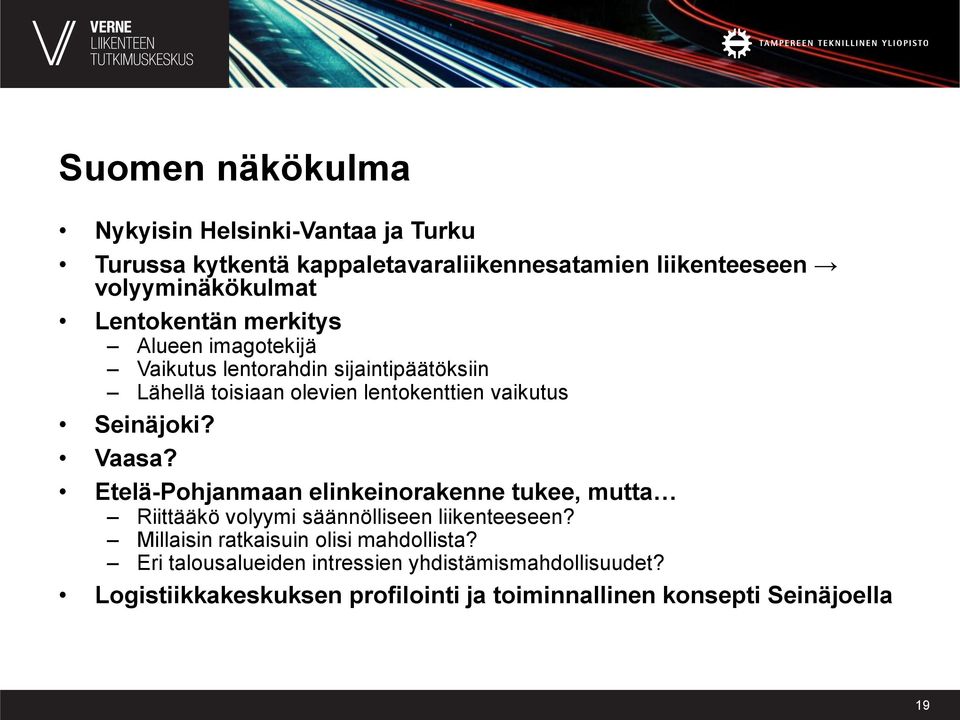 Seinäjoki? Vaasa? Etelä-Pohjanmaan elinkeinorakenne tukee, mutta Riittääkö volyymi säännölliseen liikenteeseen?