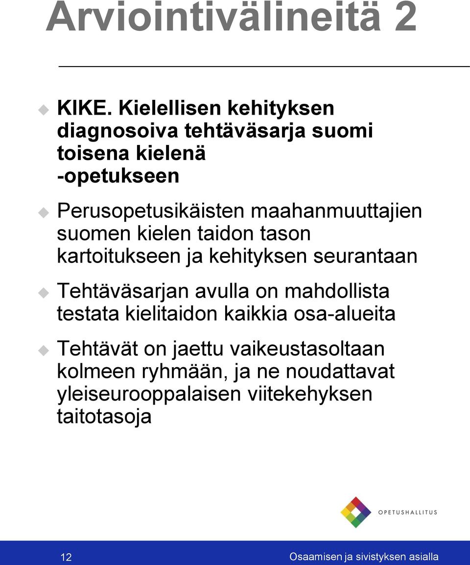 maahanmuuttajien suomen kielen taidon tason kartoitukseen ja kehityksen seurantaan Tehtäväsarjan avulla on