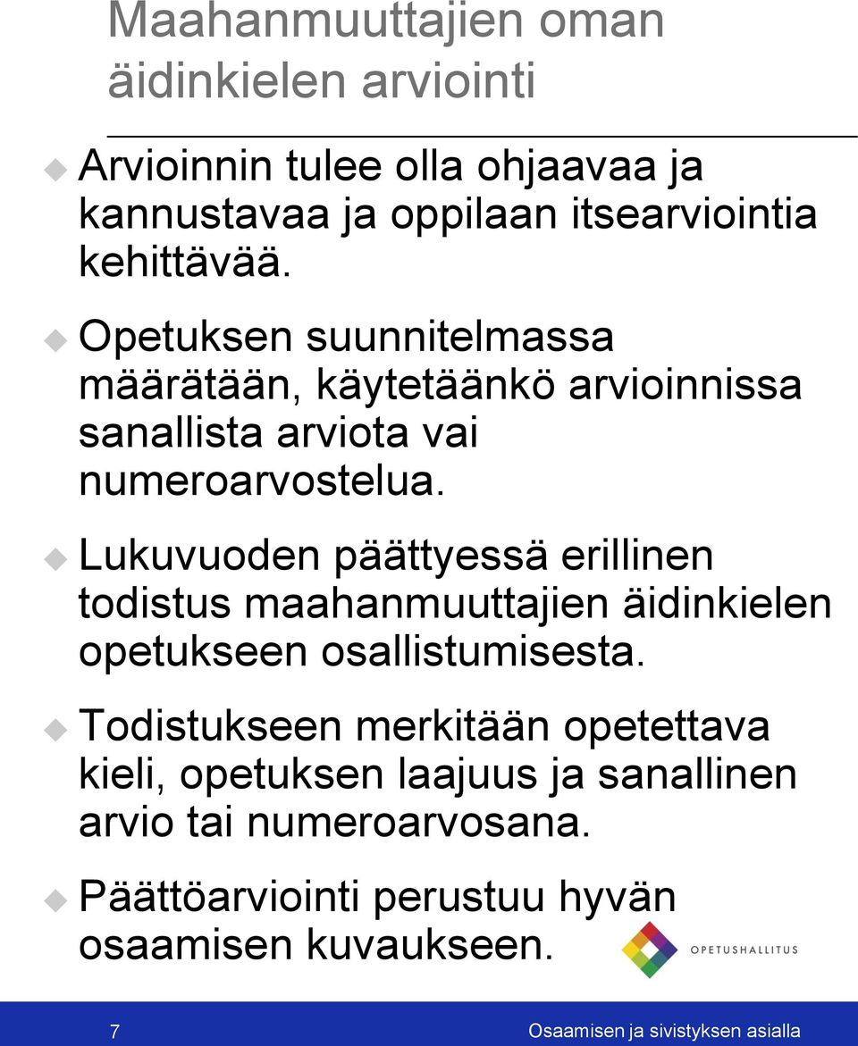 Lukuvuoden päättyessä erillinen todistus maahanmuuttajien äidinkielen opetukseen osallistumisesta.